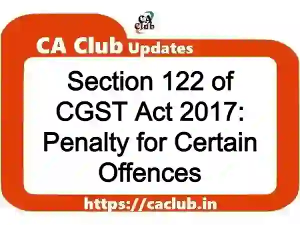 Section 122 of CGST Act 2017: Penalty for Certain Offences