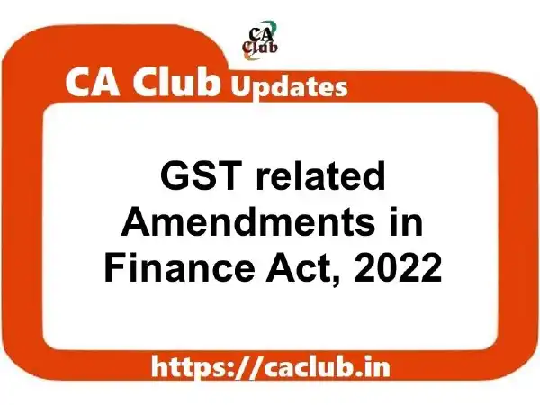 GST related Amendments in Finance Act, 2022