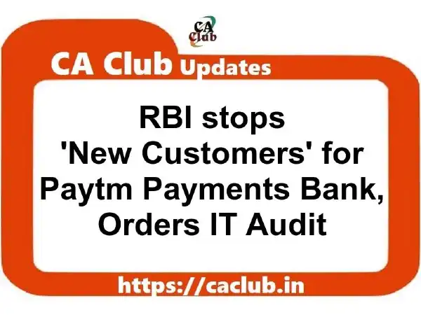 RBI stops 'Onboarding of New Customers' for Paytm Payments Bank, Orders IT Audit