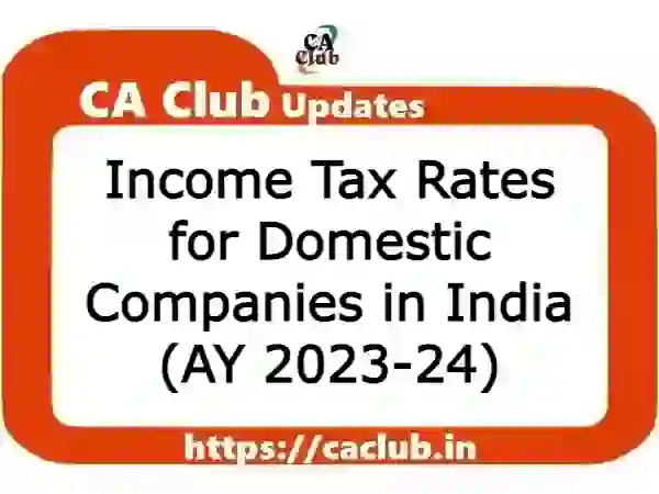 Income Tax Rates for Domestic Companies in India (AY 2023-24)
