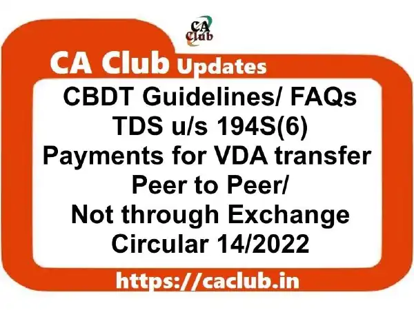 CBDT Guidelines/ FAQs on TDS u/s 194S(6): Payments for VDA transfer (Peer to Peer/ Not through Exchange) Circular 14/2022