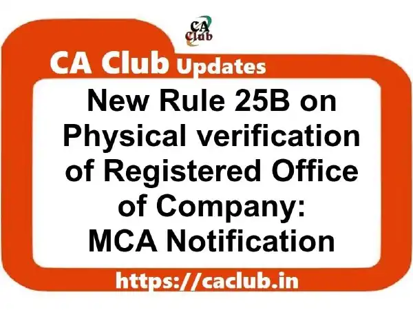New Rule 25B on 'Physical verification of Registered Office of Company': MCA Notification
