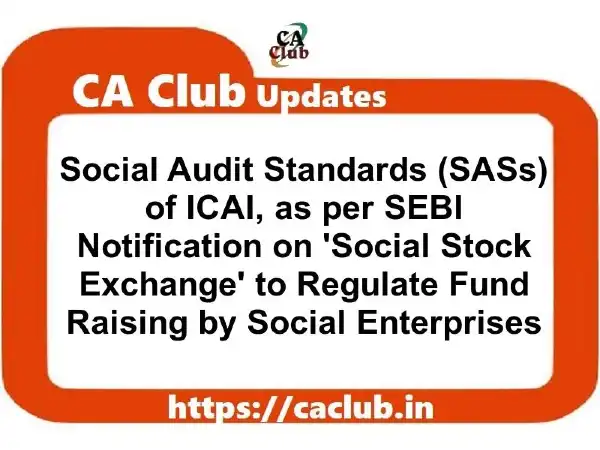 Social Audit Standards (SASs) of ICAI, as per SEBI Notification on 'Social Stock Exchange' to Regulate Fund Raising by Social Enterprises