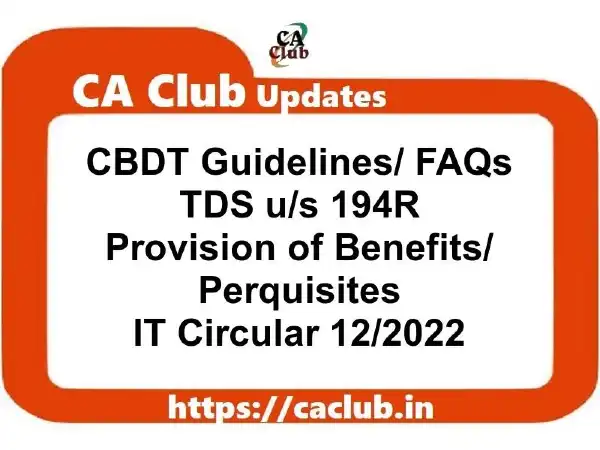 CBDT Guidelines/ FAQs on TDS u/s 194R on Provision of Benefits/ Perquisites Income Tax Circular 12/2022