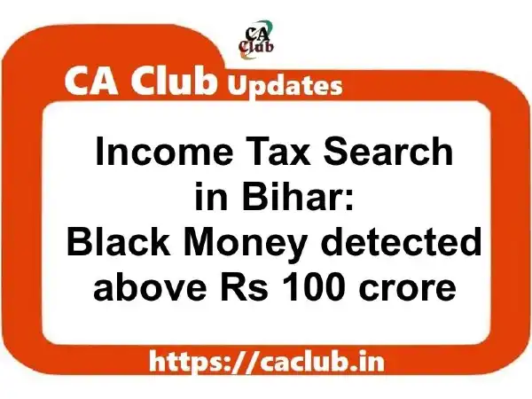 Income Tax Search in Bihar: Black Money detected above Rs 100 crore