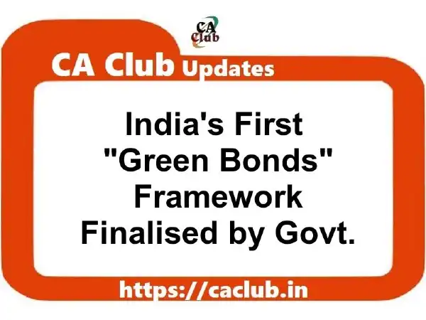 India's First "Green Bonds" Framework Finalised by Govt.