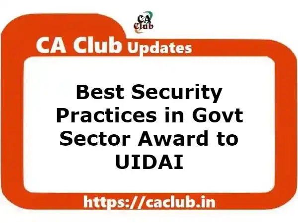 Best Security Practices in Govt Sector Award to UIDAI