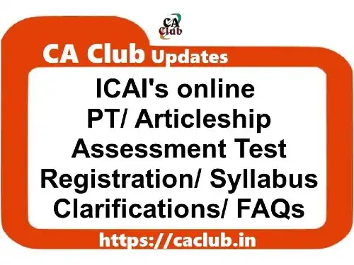 ICAI's online PT/ Articleship Assessment Test (Registration/ Syllabus/ Structure/ Clarifications/ FAQs)