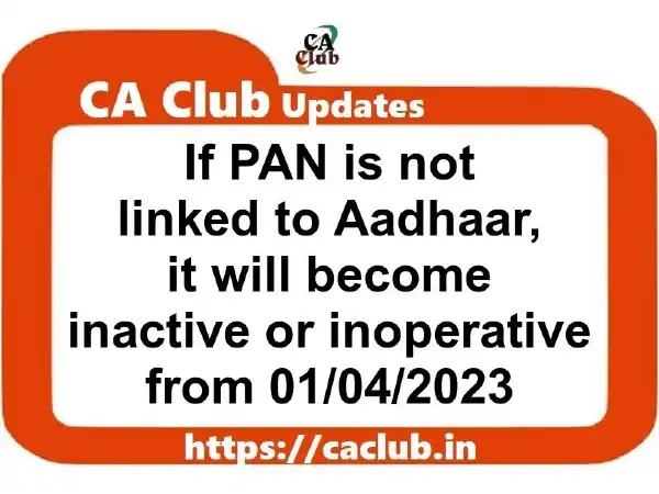 If PAN is not linked to Aadhaar, it will become inactive or inoperative from April 1, 2023: CBDT