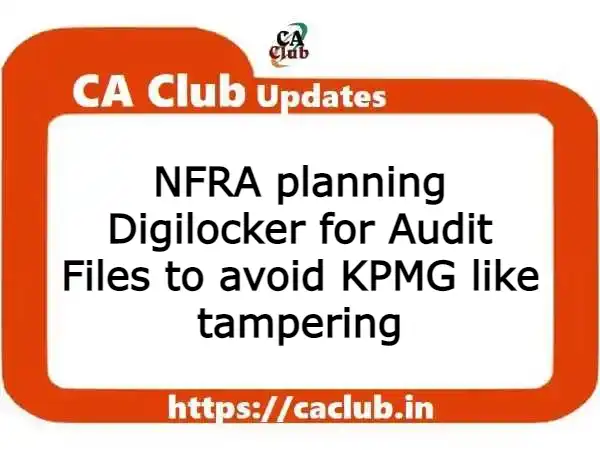 NFRA planning Digilocker for Audit Files to avoid KPMG-like tampering