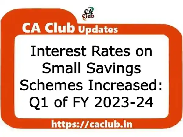 Interest Rates on Small Savings Schemes Increased: Q1 of FY 2023-24