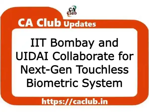 IIT Bombay and UIDAI Collaborate for Next-Gen Touchless Biometric System