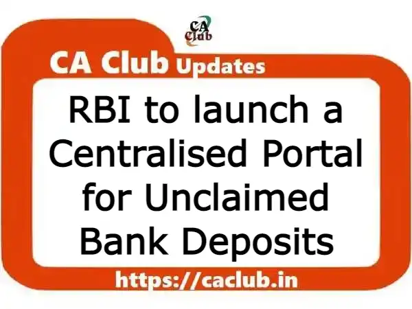 RBI to launch a Centralised Portal for Unclaimed Bank Deposits
