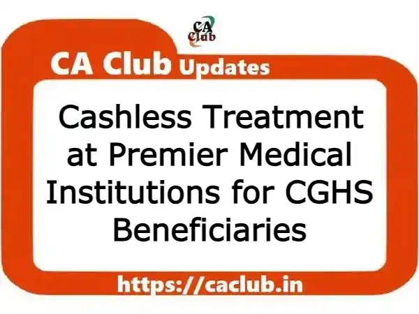 Cashless Treatment at Premier Medical Institutions for CGHS Beneficiaries