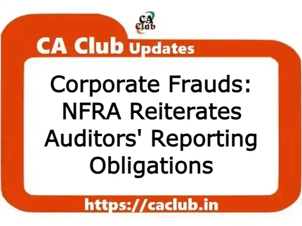 Corporate Frauds: NFRA Reiterates Auditors' Reporting Obligations