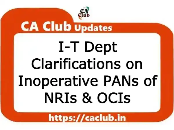 I-T Dept Clarifications on Inoperative PANs of NRIs & OCIs