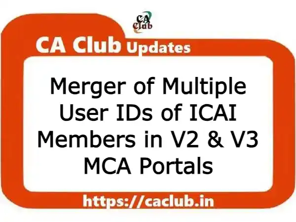 Merger of Multiple User IDs of ICAI Members in V2 & V3 MCA Portals
