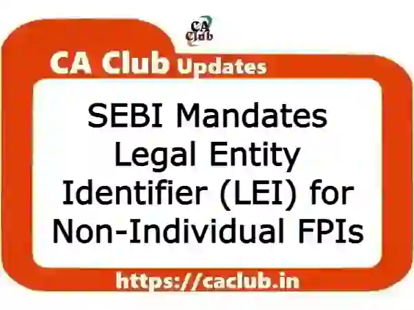 SEBI Mandates Legal Entity Identifier (LEI) for Non-Individual FPIs