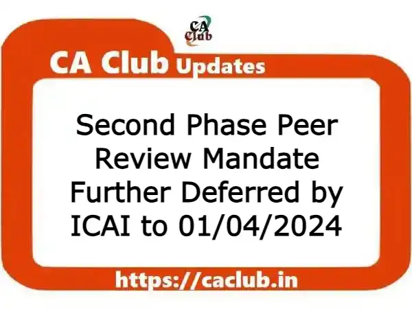 Second Phase Peer Review Mandate Further Deferred by ICAI to 01/04/2024