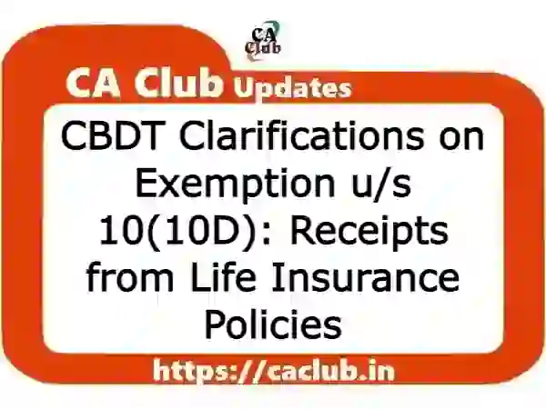 CBDT Clarifications on Exemption u/s 10(10D): Receipts from Life Insurance Policies