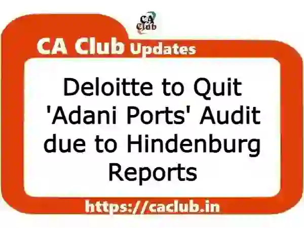 Deloitte to Quit 'Adani Ports' Audit due to Hindenburg Reports