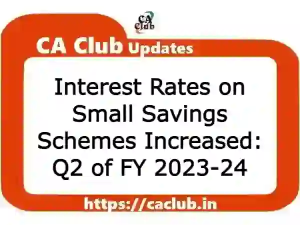 Interest Rates on Small Savings Schemes Increased: Q2 of FY 2023-24