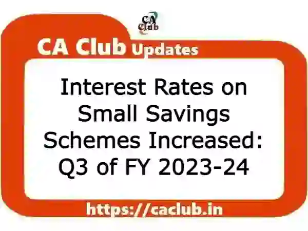 Interest Rates on Small Savings Schemes Increased: Q3 of FY 2023-24