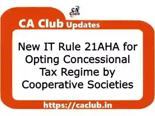 New IT Rule 21AHA for Opting Concessional Tax Regime by Cooperative Societies