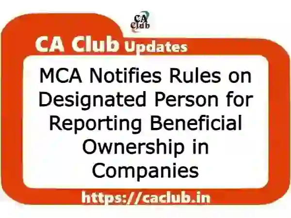 MCA Notifies Rules on Designated Person for Reporting Beneficial Ownership in Companies