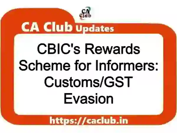 CBIC's Rewards Scheme for Informers: Customs/GST Evasion