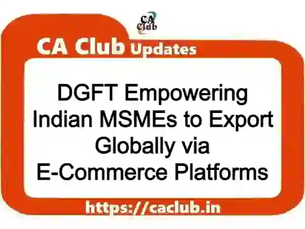 DGFT Empowering Indian MSMEs to Export Globally via E-Commerce Platforms