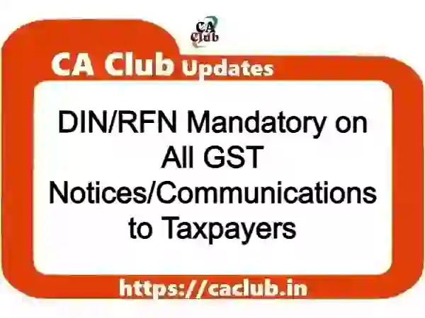 DIN/RFN Mandatory on All GST Notices/ Communications to Taxpayers