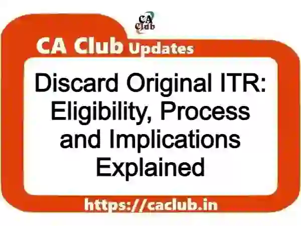 Discard Original ITR: Eligibility, Process and Implications Explained