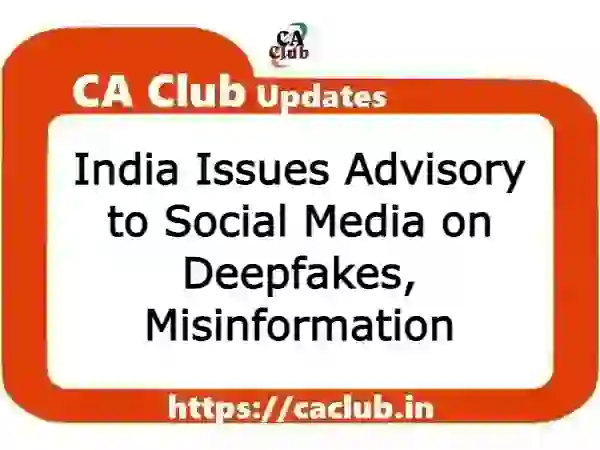 India Issues Advisory to Social Media on Deepfakes, Misinformation