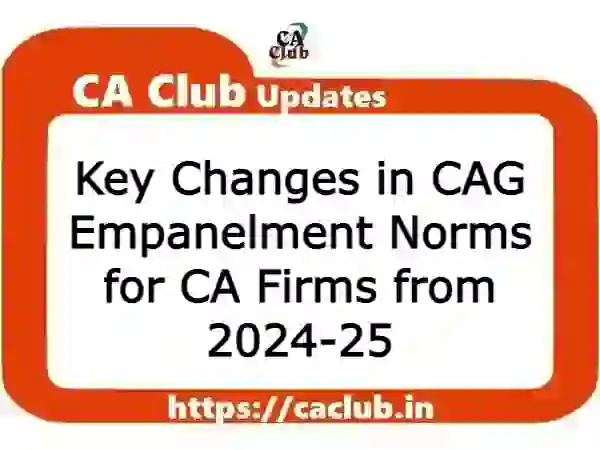 Key Changes in CAG Empanelment Norms for CA Firms from 2024-25