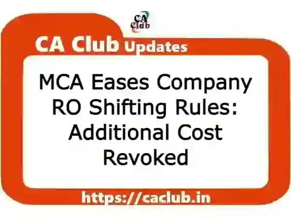 MCA Eases Company RO Shifting Rules: Additional Cost Revoked