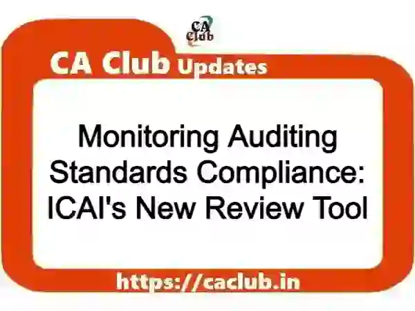 Monitoring Auditing Standards Compliance: ICAI's New Review Tool
