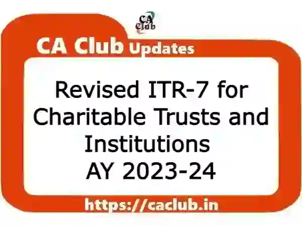 Revised ITR-7 for Charitable Trusts and Institutions AY 2023-24