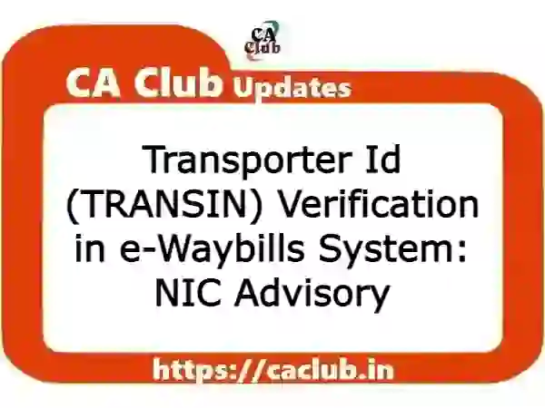 Transporter Id (TRANSIN) Verification in e-Waybills System: NIC Advisory