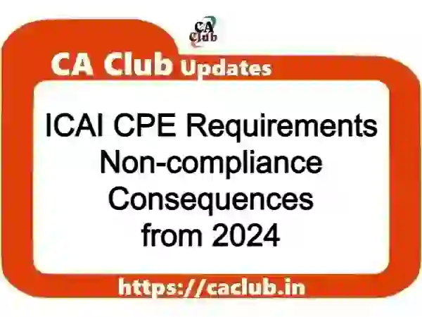 ICAI CPE Requirements Non-compliance Consequences from 2024