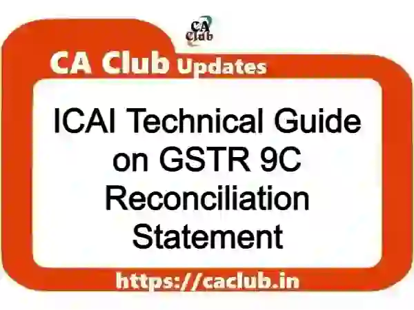 ICAI Technical Guide on GSTR 9C Reconciliation Statement