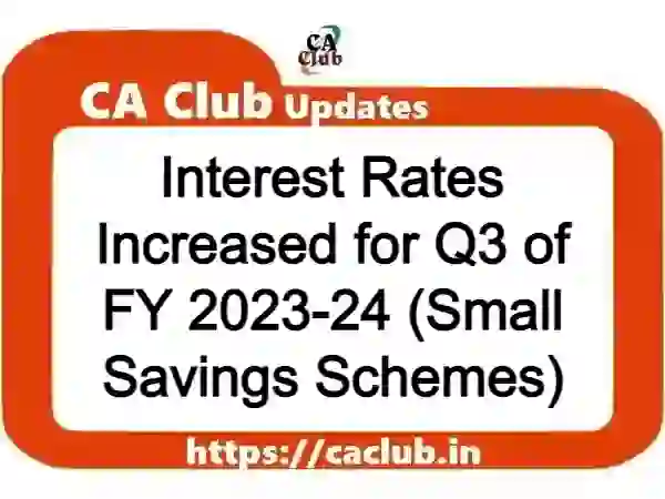 Interest Rates Increased for Q3 of FY 2023-24 (Small Savings Schemes)