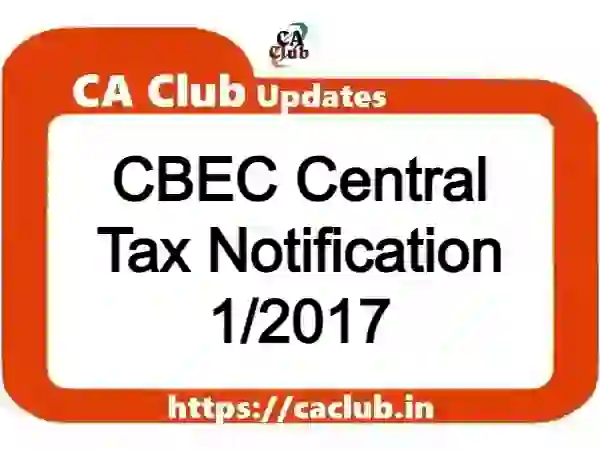 CBEC Central Tax Notification 1/2017