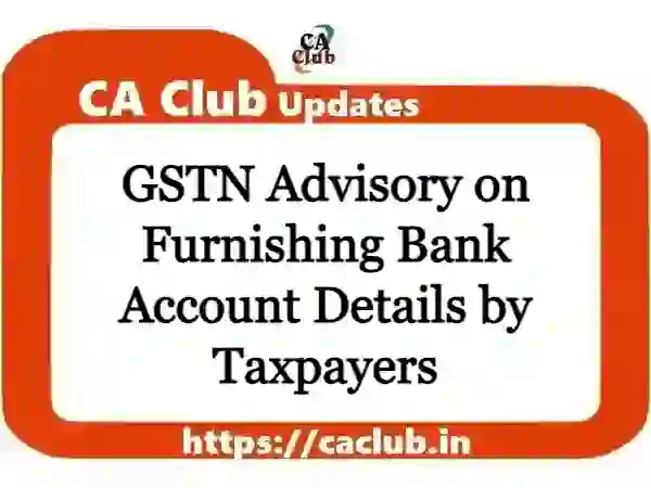 GSTN Advisory on Furnishing Bank Account Details by Taxpayers