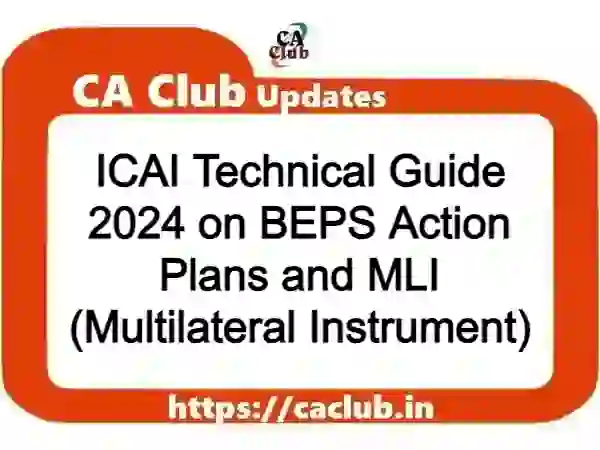 ICAI Technical Guide 2024 on BEPS Action Plans and MLI (Multilateral Instrument)