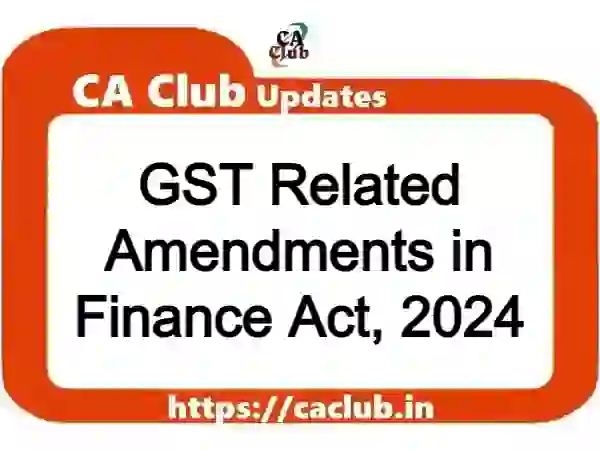 GST Related Amendments in Finance Act, 2024