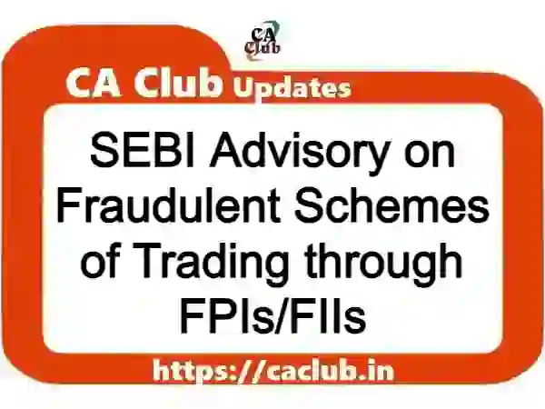 SEBI Advisory on Fraudulent Schemes of Trading through FPIs/FIIs