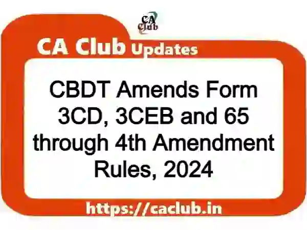 CBDT Amends Form 3CD, 3CEB and 65 through 4th Amendment Rules, 2024