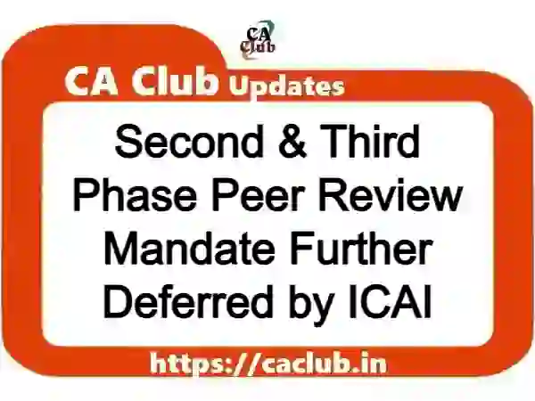 Second & Third Phase Peer Review Mandate Further Deferred by ICAI