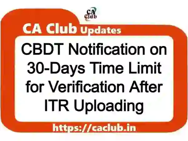 CBDT Notification on 30-Days Time Limit for Verification After ITR Uploading